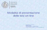 Modalità di presentazione delle tesi on-line Presentazione a cura di: Settore Lauree Via Santa Marta, 3 – 50139 Firenze telefono +39 055 4796620 | e-mail: