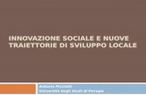 INNOVAZIONE SOCIALE E NUOVE TRAIETTORIE DI SVILUPPO LOCALE Antonio Picciotti Università degli Studi di Perugia.