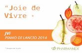 “Joie de Vivre” * * Assaporate la vita JVi PIANO DI LANCIO 2014.