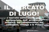 VERLICCHI LUCA 1 B. Il mercato di Lugo è uno dei mercati maggiori e più importanti della Romagna e dell’ Italia fin dall’antichità. NELLA SCALA SOCIALE.