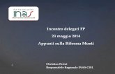 1 Incontro delegati FP 23 maggio 2014 Appunti sulla Riforma Monti Christian Perini Responsabile Regionale INAS CISL