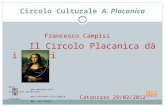 Circolo Culturale A. Placanica Francesco Campisi Il Circolo Placanica dà i numeri Catanzaro 29/02/2012 Nota: per passare alla diapositiva successiva; per.