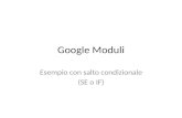 Google Moduli Esempio con salto condizionale (SE o IF)