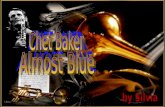 Chesney Henry "Chet" Baker Jr (Yale, 23 dicembre 1929 – Amsterdam, 13 maggio 1988) è stato un trombettista e cantante statunitense di musica jazz, noto.