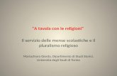 “A tavola con le religioni” Il servizio delle mense scolastiche e il pluralismo religioso Mariachiara Giorda, Dipartimento di Studi Storici, Università.
