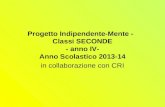 Progetto Indipendente-Mente - Classi SECONDE - anno IV- Anno Scolastico 2013-14 in collaborazione con CRI.
