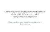 Comitato per la promozione istituzionale della città di Sanremo e del comprensorio intemelio Un progetto a servizio della popolazione e delle imprese.