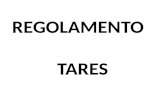 REGOLAMENTO TARES. Art. 1 - Istituzione e regolamentazione del Tares. 1. A decorrere dal 1° gennaio 2013 è istituito il tributo comunale sui rifiuti e.