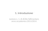 1. Introduzione Lezione n. 1. di diritto fallimentare anno accademico 2013/2014.