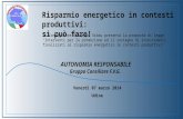 AUTONOMIA RESPONSABILE Gruppo Consiliare F.V.G. Venerdì 07 marzo 2014 Udine Risparmio energetico in contesti produttivi: si può fare! Il Consigliere Giuseppe.