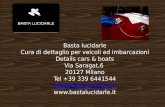 Basta lucidarle Cura di dettaglio per veicoli ed imbarcazioni Details cars & boats Via Saragat,6 20127 Milano Tel +39 339 6441544 info@bastalucidarle.it.