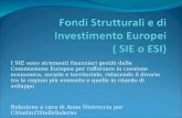 I SIE sono strumenti finanziari gestiti dalla Commissione Europea per rafforzare la coesione economica, sociale e territoriale, riducendo il divario tra.