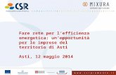 Fare rete per l’efficienza energetica: un’opportunità per le imprese del territorio di Asti Asti, 12 maggio 2014.