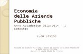 Economia delle Aziende Pubbliche Anno Accademico 2013/2014 – I semestre Luca Savino Facoltà di Scienze Politiche – Corso di laurea in Scienze Politiche.