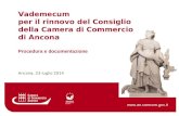 Procedura e documentazione Vademecum per il rinnovo del Consiglio della Camera di Commercio di Ancona Ancona, 23 luglio 2014 .