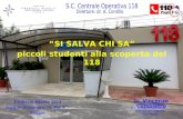 Dr. Vincenzo Colapietro Dirigente Medico S.C. Centrale Operativa Emergenza-Urgenza 118 Foggia “SI SALVA CHI SA” piccoli studenti alla scoperta del 118.