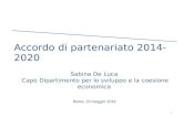 Accordo di partenariato 2014-2020 Sabina De Luca Capo Dipartimento per lo sviluppo e la coesione economica Roma, 23 maggio 2014 1.