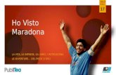 Ho Visto Maradona LA VITA, LE IMPRESE, GLI AMICI, I RETROSCENA LE AVVENTURE… DEL PIEDE D’ORO SOLO S U L 17.