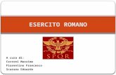 A cura di: Cerroni Massimo Fiorentino Francesco Scarana Edoardo ESERCITO ROMANO.