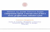 Seminario sul Sistema Statistico Europeo L'integrazione CEE/UE, il mercato unico di beni e servizi, gli effetti attesi, indicatori e fonti Francesco Bergamaschi.