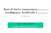 Basi di dati e conoscenza (secondo emicorso ) Intelligenza Artificiale 1 (seconda parte) a.a. 2013-2014 M.T. PAZIENZA pazienza@info.uniroma2.it.