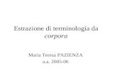 Estrazione di terminologia da corpora Maria Teresa PAZIENZA a.a. 2005-06.