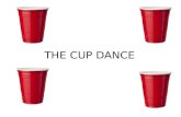 THE CUP DANCE. Per destrimani 1. Procurarsi un bicchiere di carta.