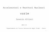 Varie 1 Acceleratori e Reattori Nucleari Saverio Altieri Dipartimento di Fisica Università degli Studi - Pavia 2013-14.
