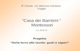 9° Circolo «A. Manzoni-Cartiera» Foggia “Casa dei Bambini “ Montessori a.s. 2012-13 Progetto “Dalla terra alla tavola: gusti e sapori”