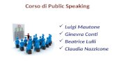 Corso di Public Speaking Luigi Mautone Ginevra Conti Beatrice Lulli Claudia Nazzicone.