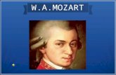 W.A.MOZART. Nato nel 1756, figlio del violinista Leopold e di Anna Maria Pertl, mostra fin da piccolo un gran interesse per la musica, come la sorella.