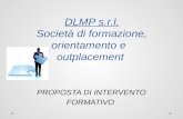 DLMP s.r.l. Società di formazione, orientamento e outplacement PROPOSTA DI INTERVENTO FORMATIVO.