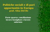 Politiche sociali e di pari opportunità in Europa prof. Alisa Del Re Parte quarta: conciliazione lavoro famigliare e lavoro salariato.
