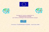 1 Sviluppo di nuove competenze in EUROPROGETTAZIONE per l’utilizzo strategico dei finanziamenti europei Seminario “EUROPROGETTAZIONE”, Novembre 2009.