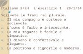 Italiano 2/2HL’esercizio 1 28/1/14 Scrivete le frasi nel plurale. 1. Il mio campagna è cortese e socievole. 2. L’uomo è furbo e interesante. 3. La mia.