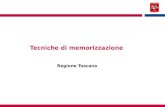Tecniche di memorizzazione Regione Toscana. 2 Obiettivi del corso Il corso di propone di fornire strumenti, tecniche e metodi utili per: Comprendere il.