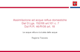 Assimilazione ad acque reflue domestiche Dal D.Lgs. 152/06 art.101 c. 7 Dal R.R. 46/R/08 art. 18 Le acque reflue e la tutela delle acque Regione Toscana.