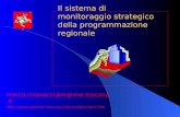 Il sistema di monitoraggio strategico della programmazione regionale marco.chiavacci@regione.toscana.it .