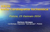L’ECG nella Cardiopatia Ischemica Pistoia, 25 Gennaio 2014 Stefano Stroppa Cardiologo, Ospedale “San Jacopo”, Pistoia.