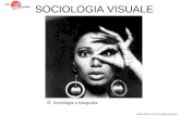 SOCIOLOGIA VISUALE  Sociologia e fotografia Laboratorio di Sociologia Visuale.