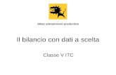 Il bilancio con dati a scelta Classe V ITC Albez edutainment production.