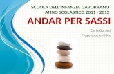 A NDAR PER S ASSI Carla Goracci Progetto scientifico S CUOLA DELL ’ INFANZIA GAVORRANO A NNO SCOLASTICO 2011 - 2012.