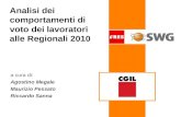 Analisi dei comportamenti di voto dei lavoratori alle Regionali 2010 a cura di: Agostino Megale Maurizio Pessato Riccardo Sanna.