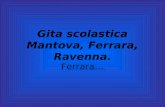 Gita scolastica Mantova, Ferrara, Ravenna. Ferrara…