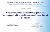 Federico Vigna - 22/09/04 Framework didattico per lo sviluppo di applicazioni per basi di dati Università degli studi “Roma Tre” Dipartimento di informatica.