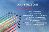 LA COSTITUZIONE ITALIANA Temi trattati:  Articolo di Alessandro Pizzorusso ‘’L’unica operazione unitaria nella storia d’Italia’’  Articoli fondamentali.