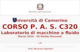 Ministero dell’Istruzione Università di Camerino CORSO P. A. S. C320 Laboratorio di macchine a fluido Marzo 2014 - IIS Mattei Recanati L 6 Prof. Nazareno.