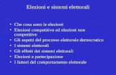 Elezioni e sistemi elettorali Che cosa sono le elezioni Elezioni competitive ed elezioni non competitive Gli aspetti del processo elettorale democratico.