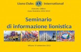 Seminario di informazione lionistica Distretto 108Ib4 Anno lionistico 2012-2013 Milano 19 settembre 2012.
