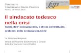 Dr. Reinhard Bispinck Seminario Fondazione Giulio Pastore Roma, 18 Marzo 2010 Il sindacato tedesco nella crisi Tutela dell‘ occcupazione, politica contrattuale,